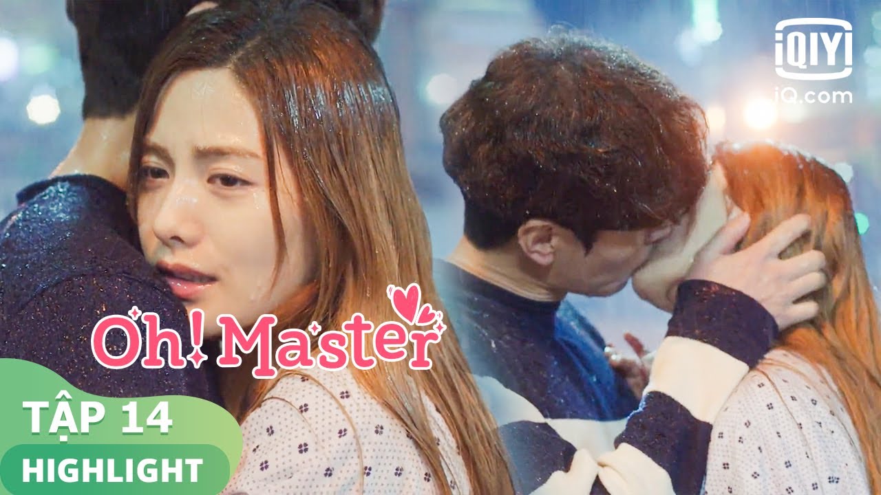 H&ocirc;n nhau trong mưa | Oh! Master Tập 14 | iQiyi Vietnam