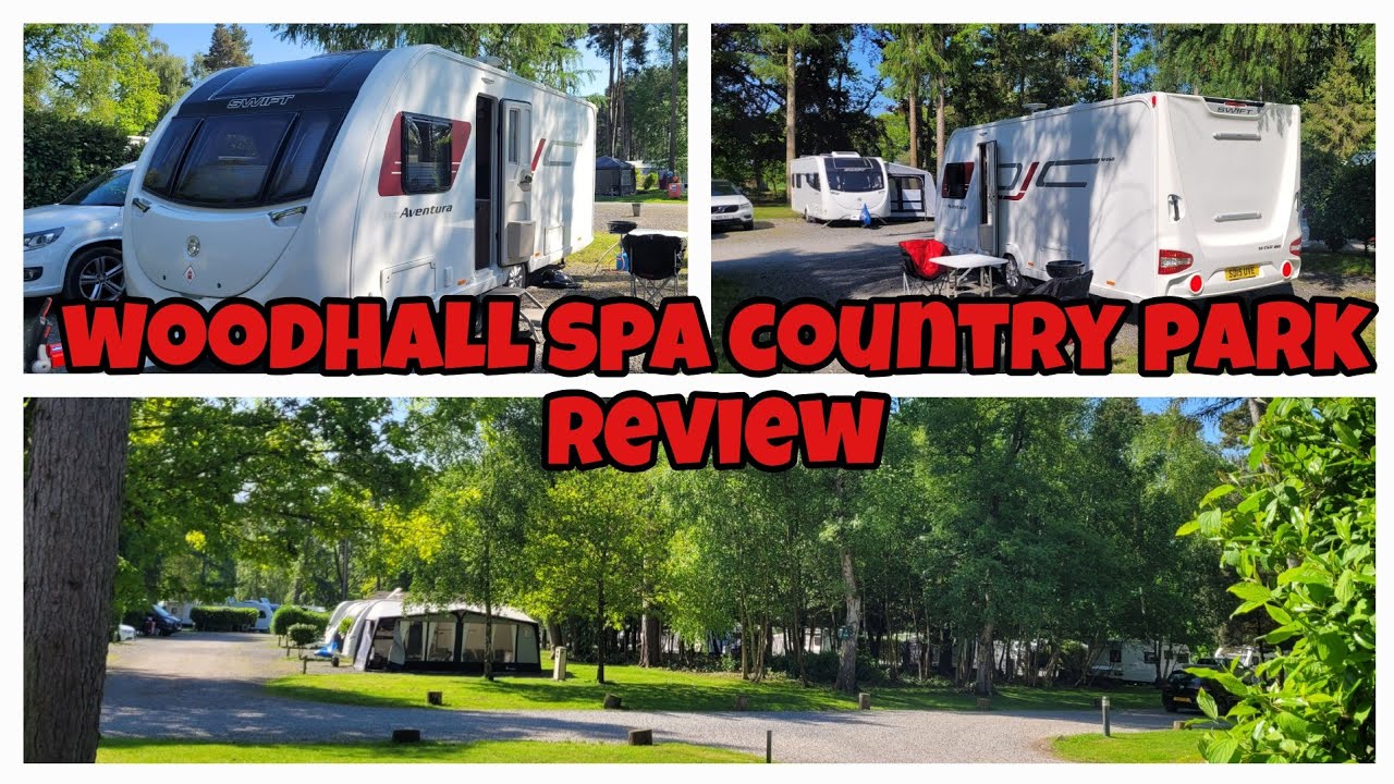 Woodhall  Country Park Caravan and Camping Review 19/5/23