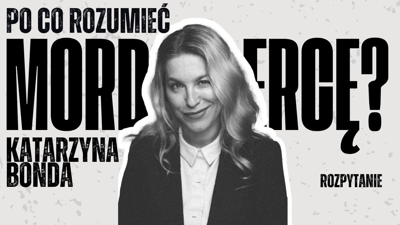 Polskie mor*erczynie to były zwyczajne kobiety | Katarzyna Bonda | ROZPYTANIE
