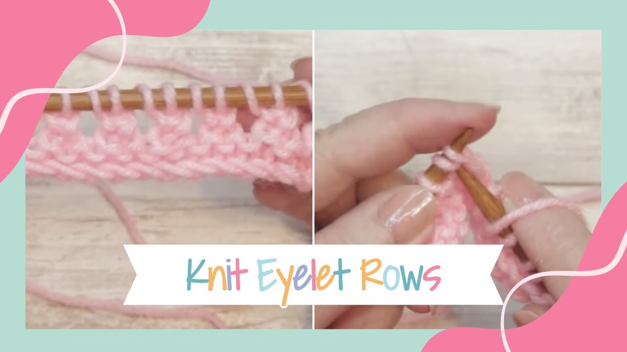 How To Knit Eyelet Rows