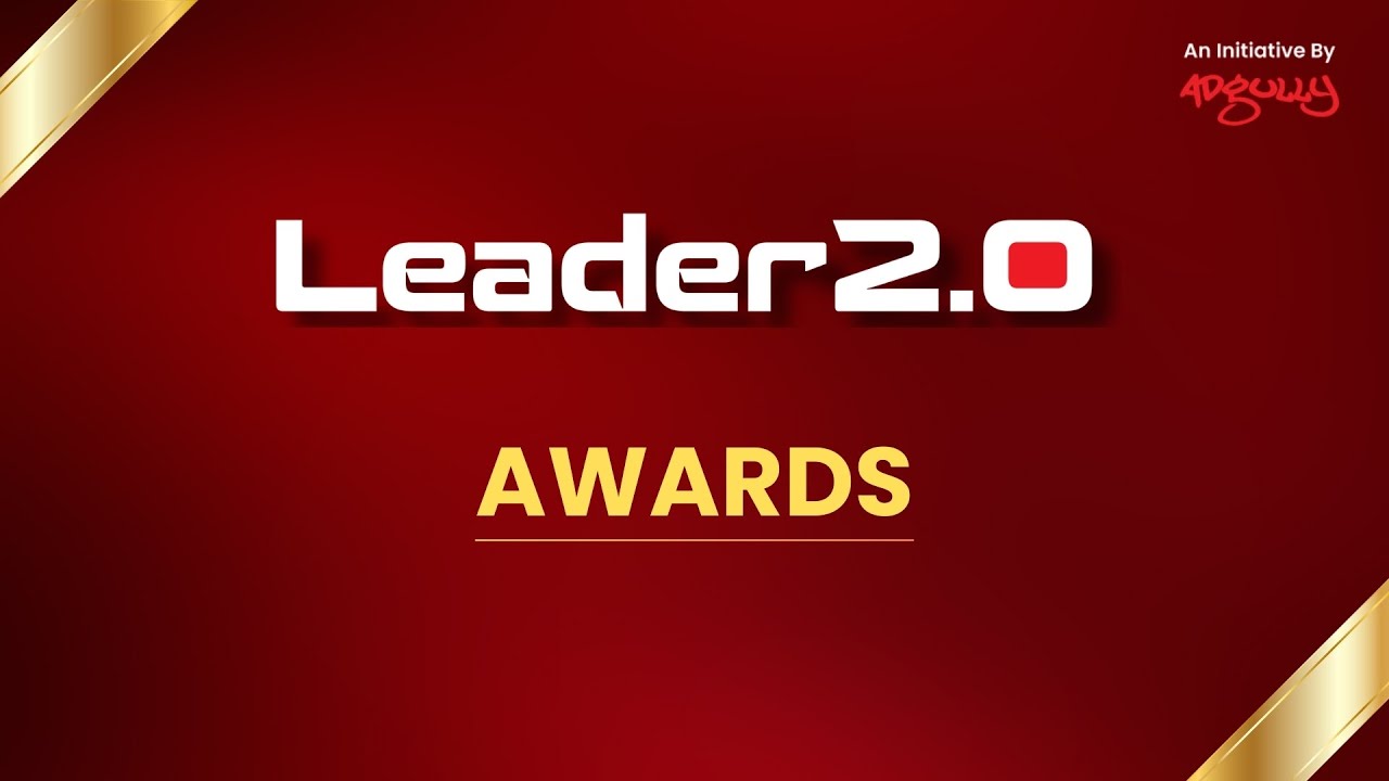 Leader 2.0 Awards by Adgully | Leaders Driving Innovation, Growth & Impact