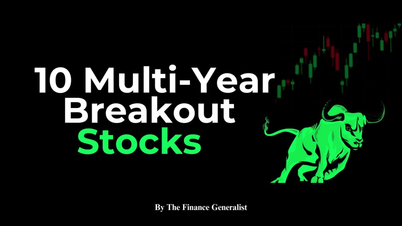 Multi Year Breakout Stocks| The Finance Generalist