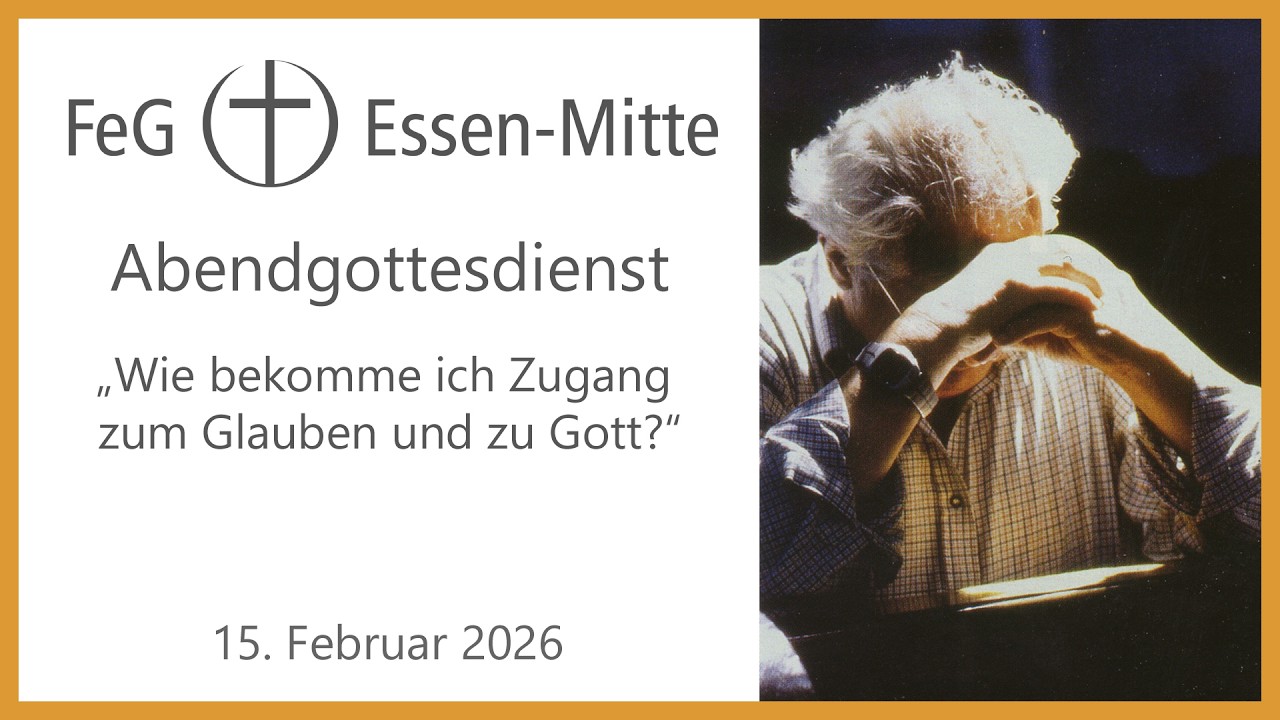 „Wie bekomme ich Zugang zum Glauben und zu Gott?“ | Gottesdienst am 15. Februar 2026 | Bibelgespräch