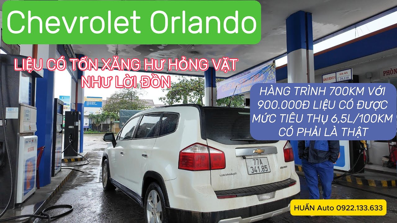 Chevrolet orlando LiỆU cÓ tỐN xĂng NHư Lời đồn , Cùng EM HuẤN trẢI nghiỆM hÀNH trÌNH 700km vƠI 900k
