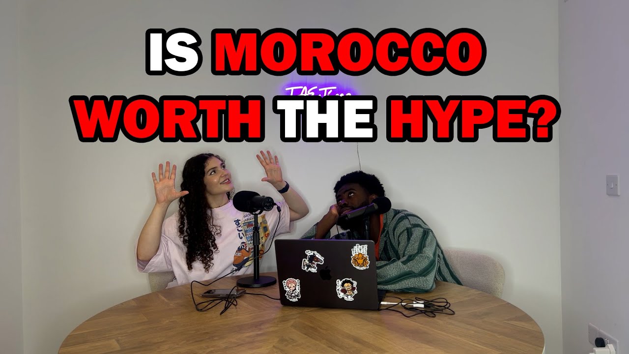 Is Morocco Worth The Hype? | TAE Time Podcast
