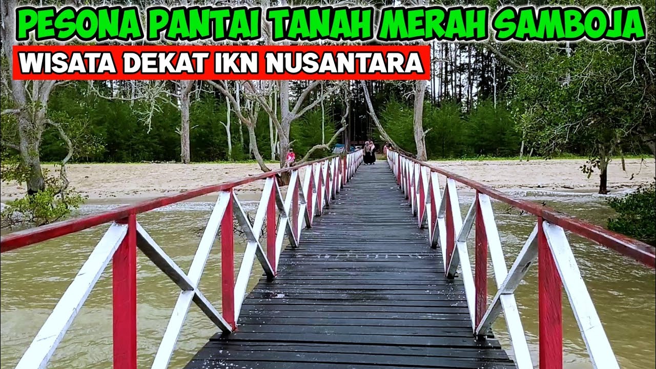 WISATA DEKAT IKN NUSANTARA | PESONA PANTAI TANAH MERAH SAMBOJA