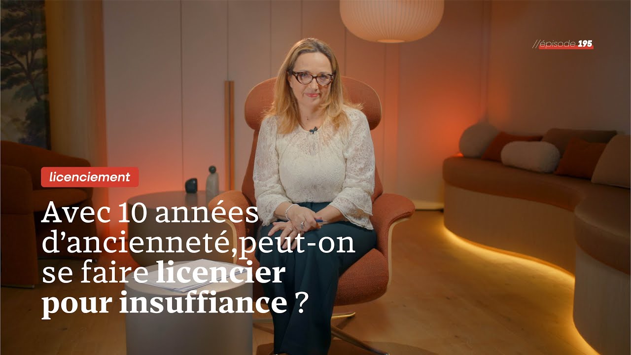 Être licencié pour insuffisance professionnelle après 10 ans d'ancienneté