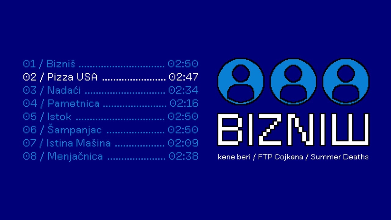 kene beri / FTP Cojkana / Summer Deaths - Pizza USA