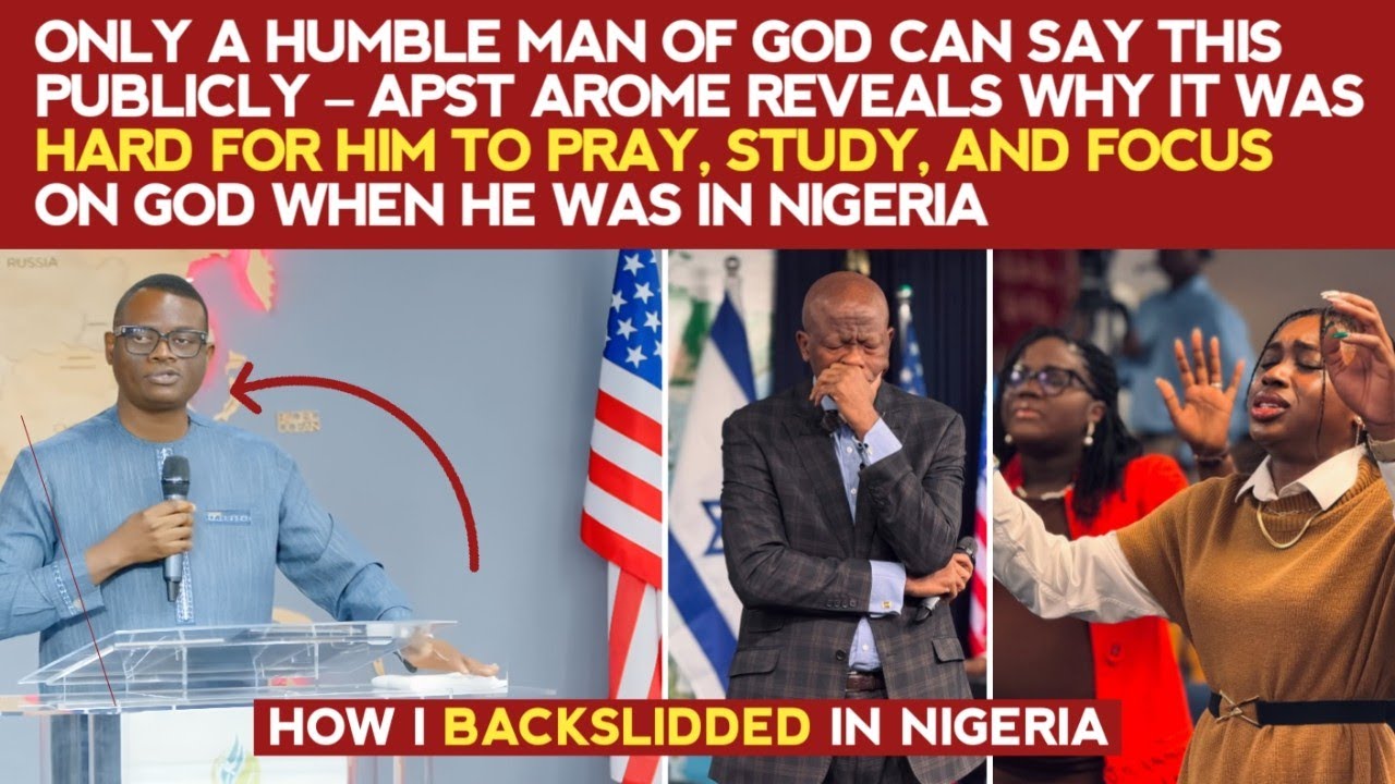 APST AROME REVEALS WHY IT WAS HARD FOR HIM TO PRAY, STUDY, AND FOCUS ON GOD WHEN HE WAS IN NIGERIA