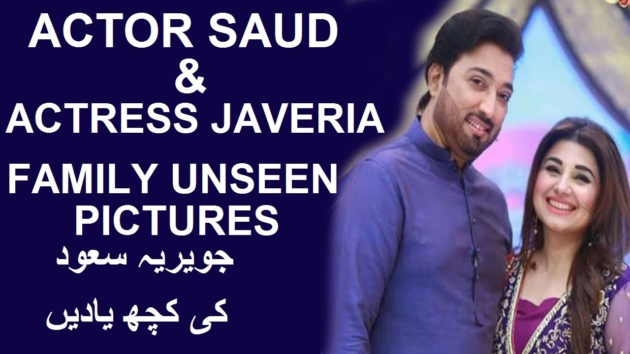 ACTOR SAUD AND JAVERIA UNSEEN PICTURES 2019