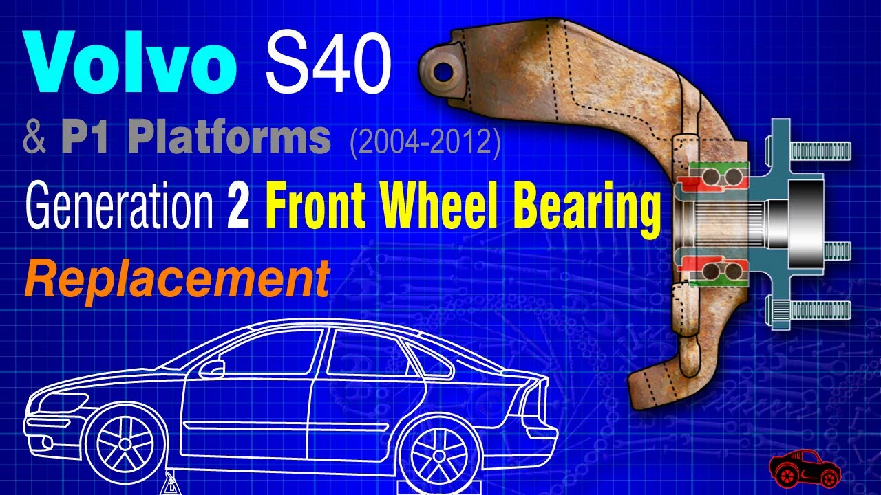 Volvo S40 Generation 2 Front Wheel Bearing Replacement