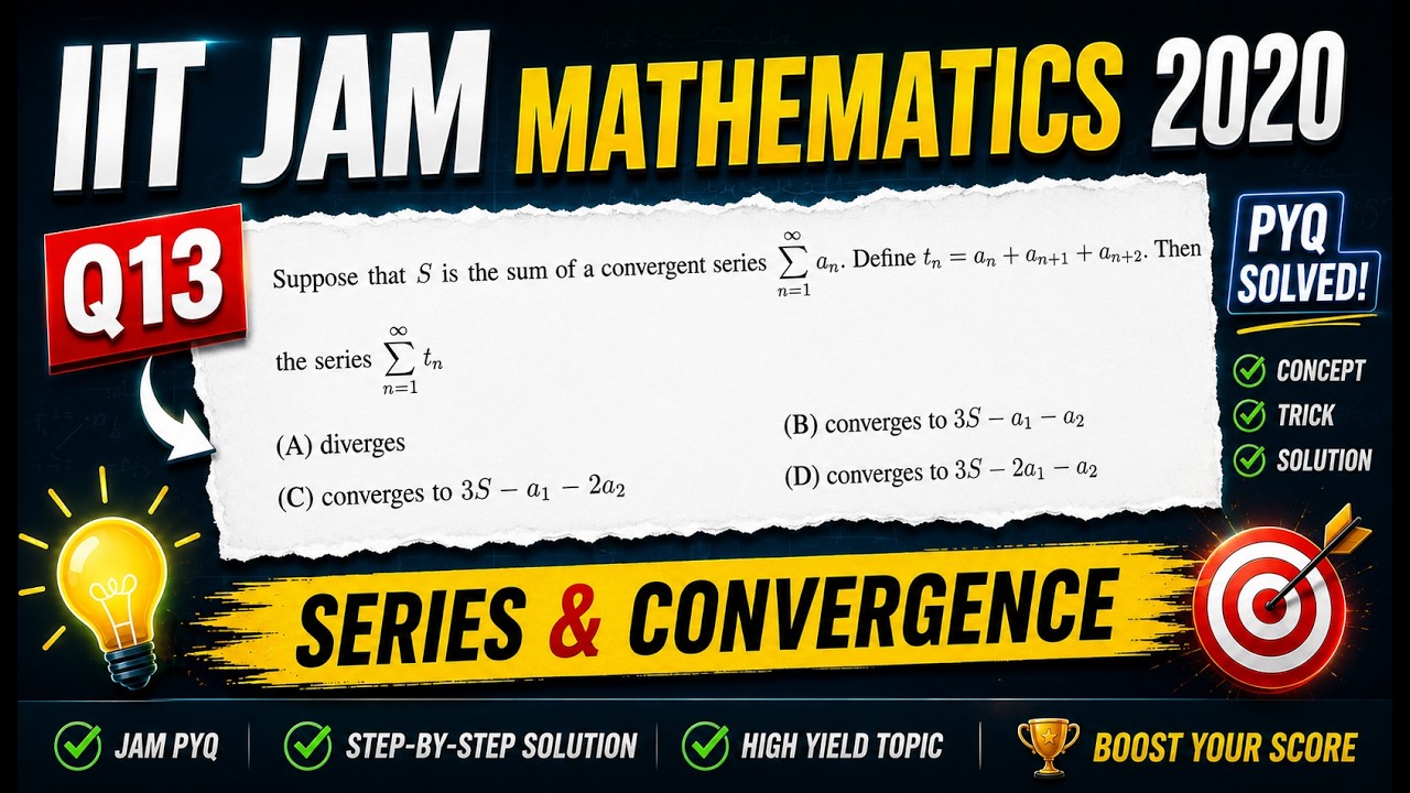 Can You Solve Q13? Series & Convergence Trick 🔥  IIT JAM Mathematics 2020 PYQ |