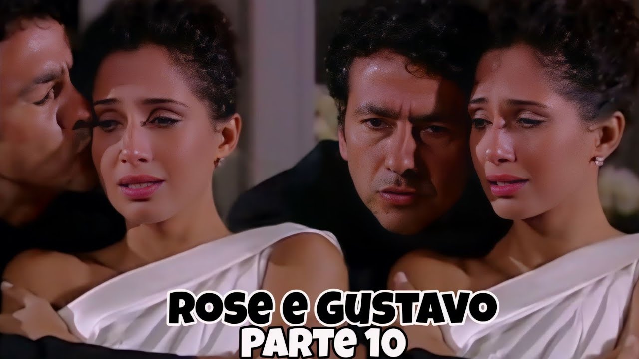 HISTÓRIA DE ROSE E GUSTAVO/PARTE 10(comentada)