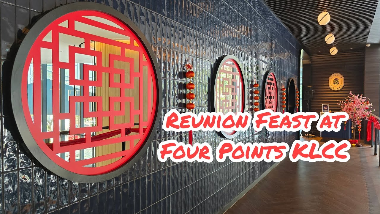 Chinese New Year Reunion Feast at Four Points KLCC