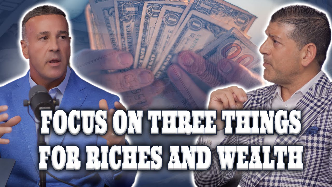 Focus on 3 things for riches and wealth