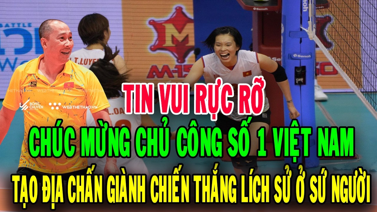TIN VUI: Chúc mừng chủ công số 1 VN lập kỳ tích lịch sử giành chiến thắng khiến đối thủ phải sợ