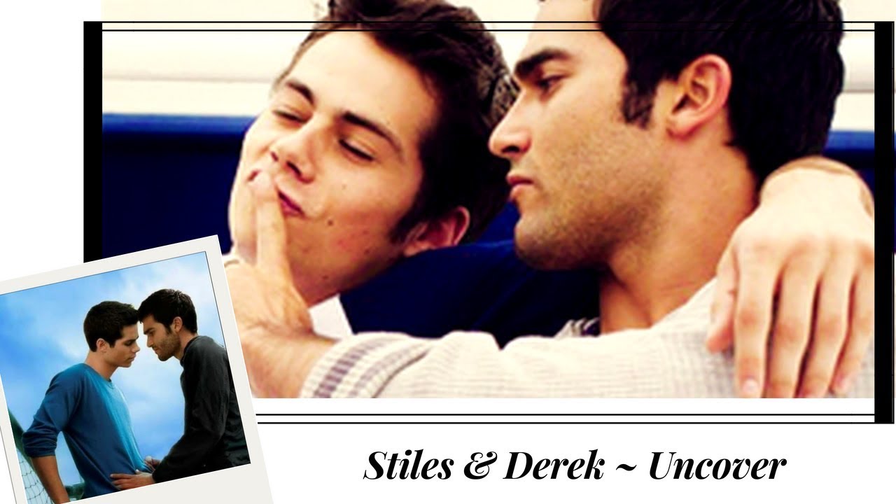 Stiles & Derek ~ Uncover (Teen wolf )
