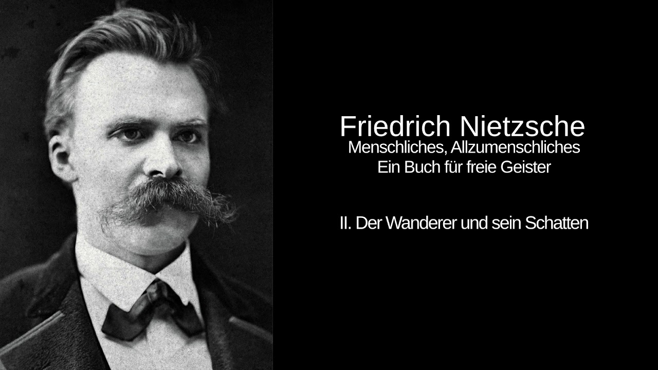 Der Wanderer und sein Schatten - Menschliches, Allzumenschliches - Friedrich Nietzsche