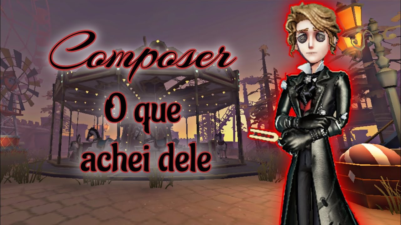 [Identity V] Composer - O que achei dele | Gameplay feat @VadiaDeLuxo
