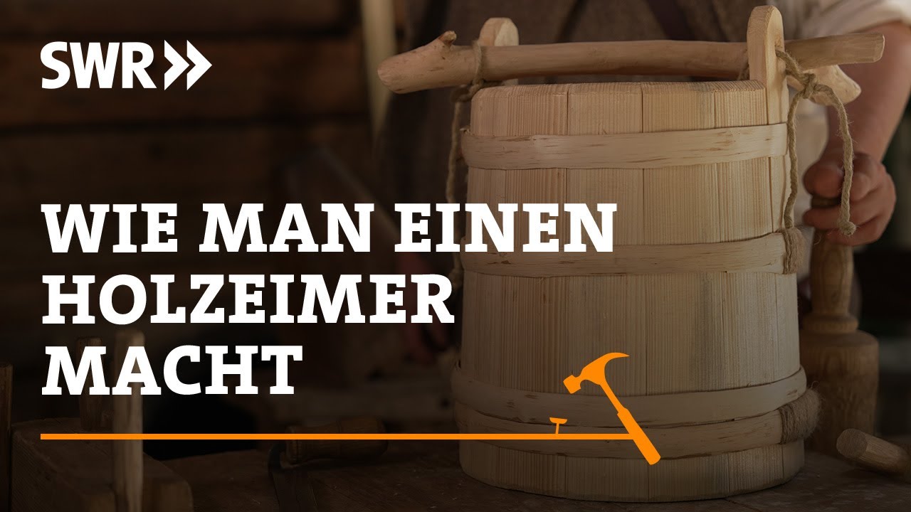Wie man einen Holzeimer macht | SWR Handwerkskunst