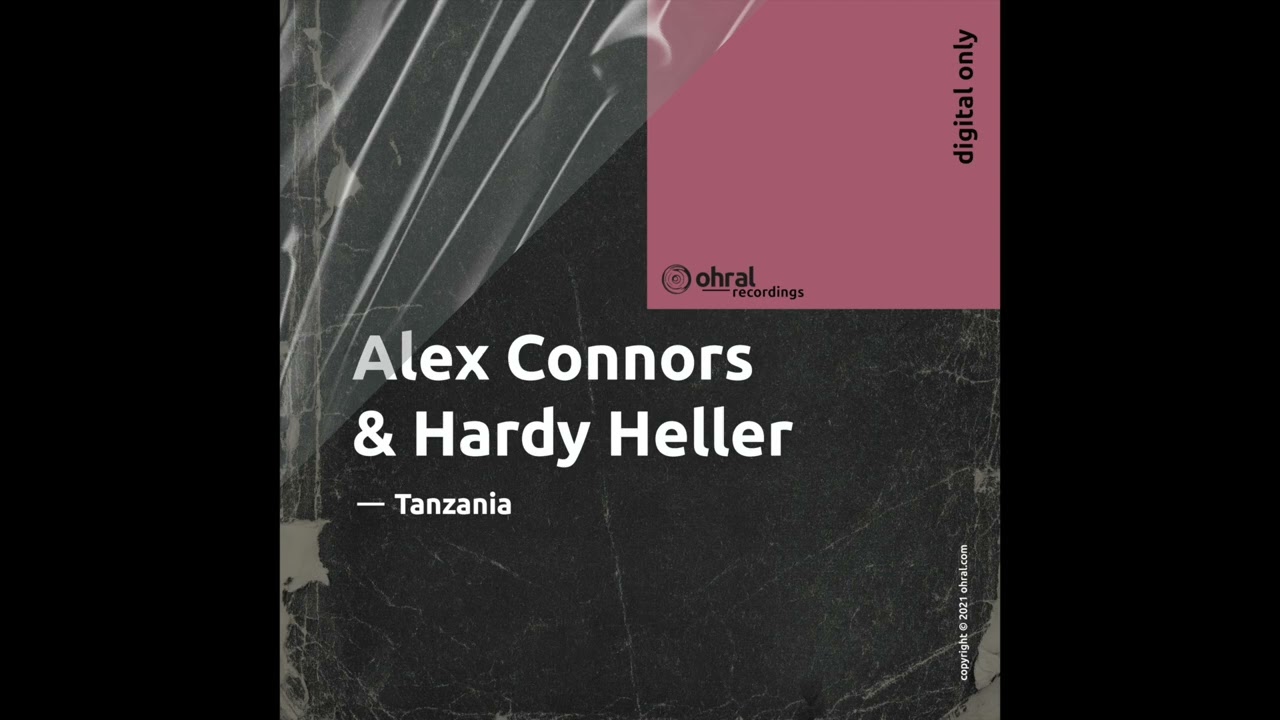 Alex Connors & Hardy Heller - Tanzania (Original Extended Version) - Ohral Recordings