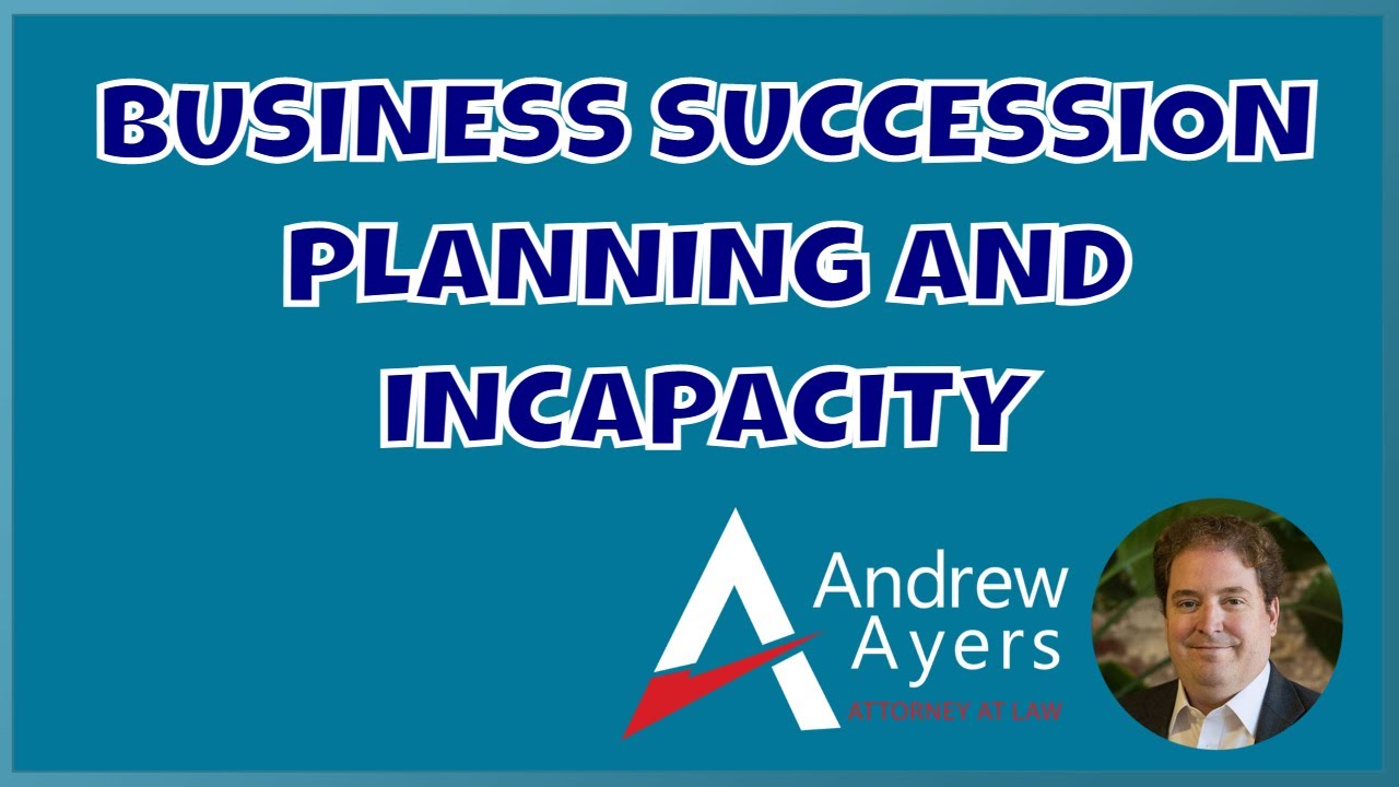 Business Succession Planning & Incapacity
