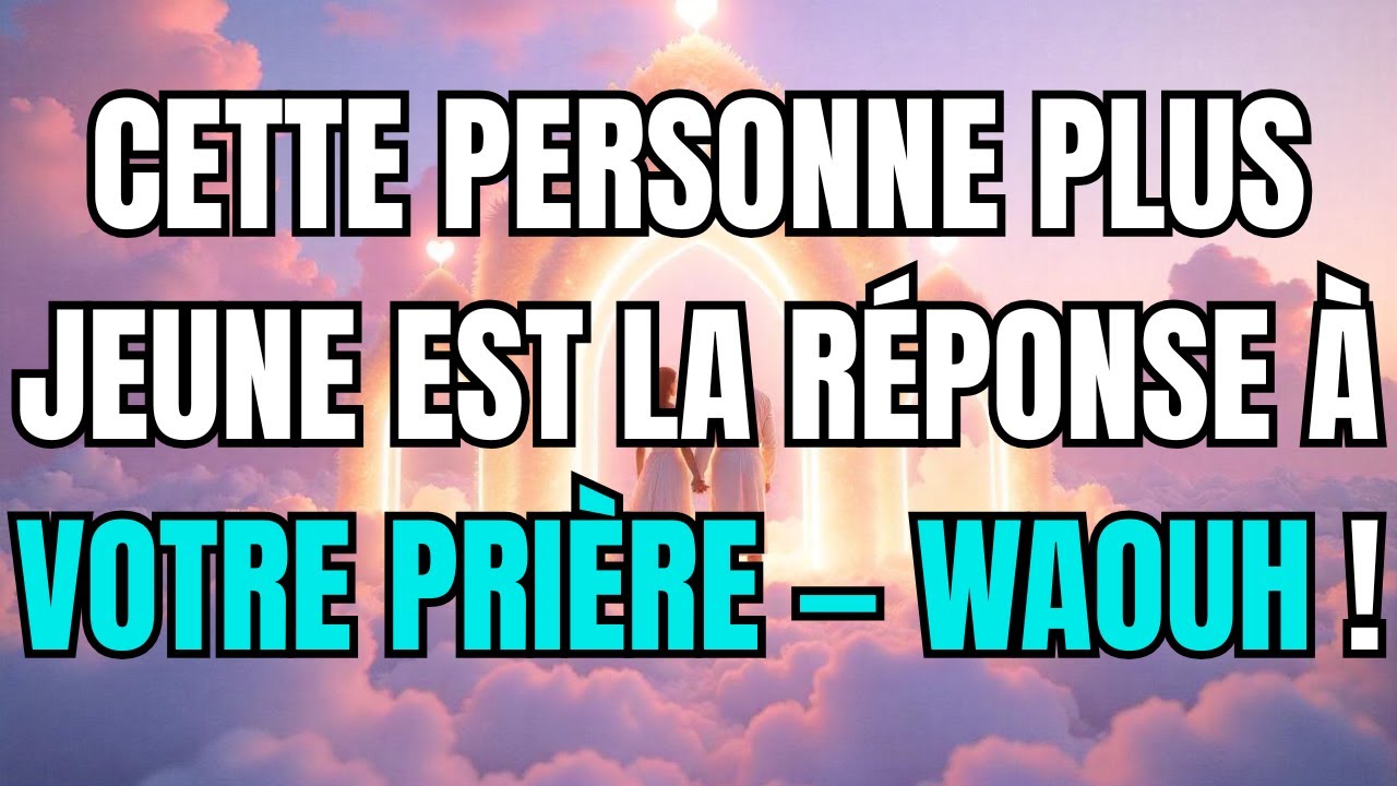 Les anges disent que Cette personne plus jeune est la réponse à votre prière — Waouh !