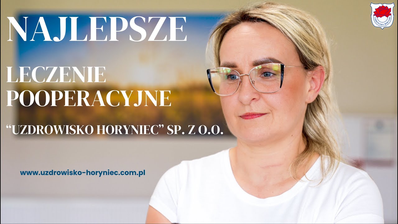 Najlepsze leczenie pooperacyjne - “Uzdrowisko Horyniec” Sp. z o.o.