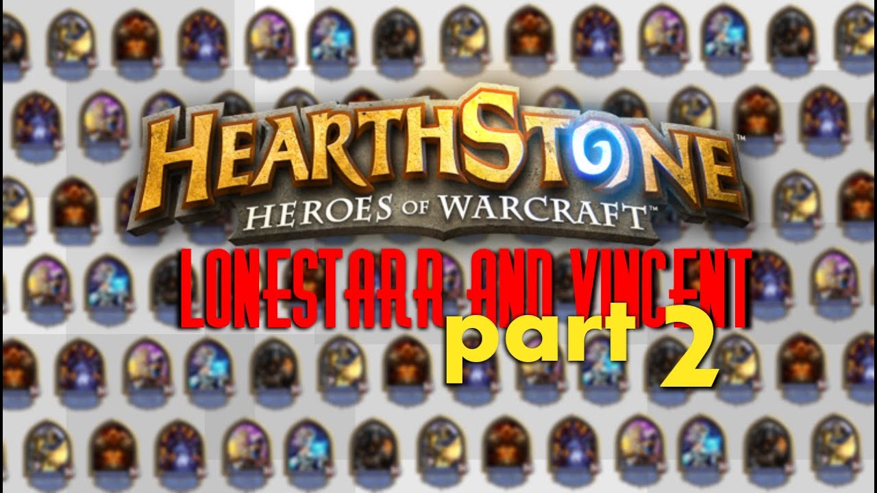HearthStone with Vincent and LoneStarr (pt.2)