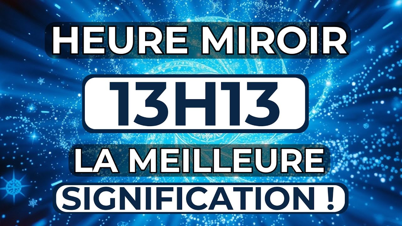 Heure miroir 13h13 : Signification (Num&eacute;rologie , Anges, Tarot, Amour)