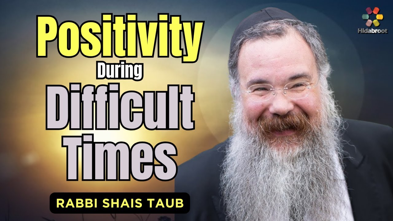 How To Be Positive & Tranquil Amidst Pain and Turmoil - Rabbi Shais Taub