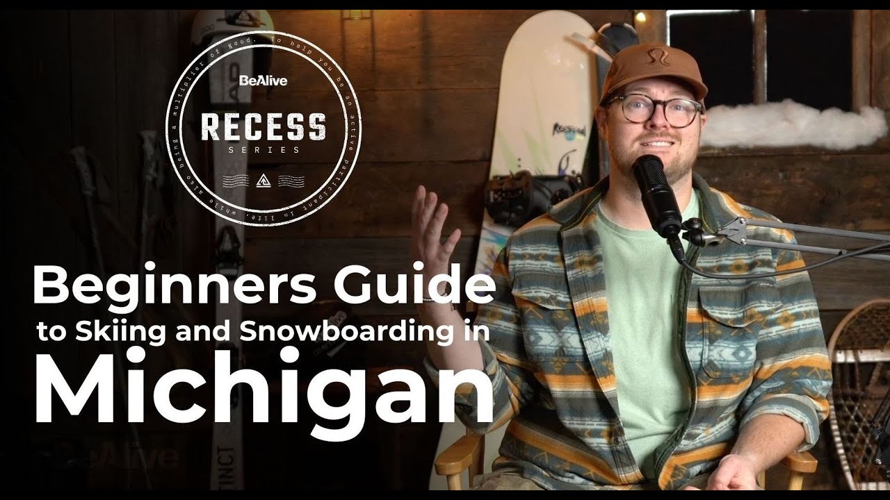 THE BEGINNERS GUIDE TO SKIING AND SNOWBOARDING IN MICHIGAN'S LOWER PENINSULA | BeAlive Recess Series