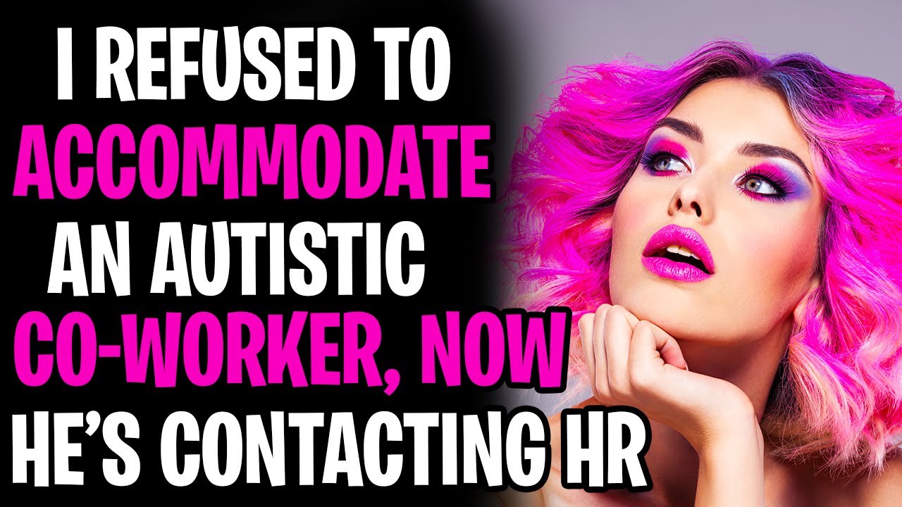 I Refused To Accommodate An Autistic Co-Worker, He's Contacting HR