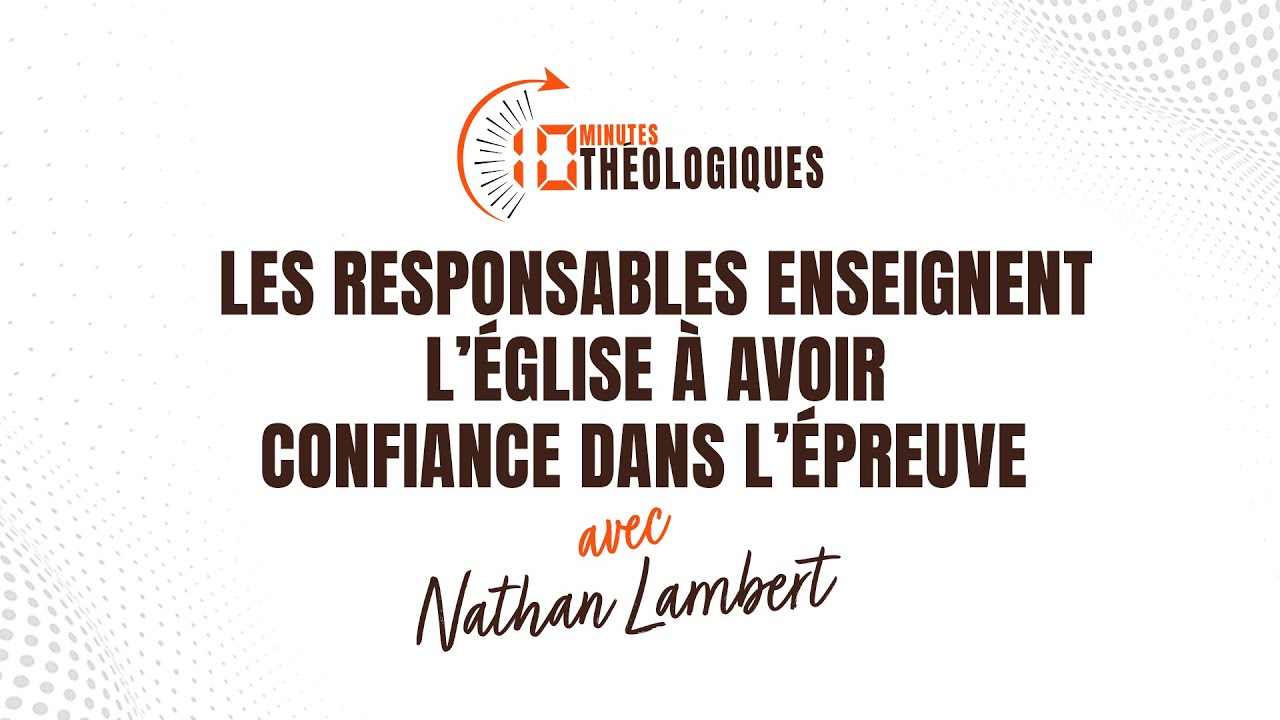 Les responsables enseignent l’Église à avoir confiance dans l’épreuve avec Nathan Lambert