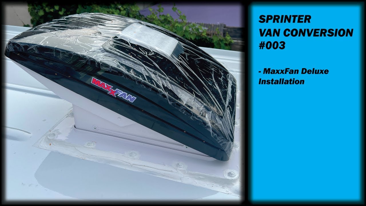 Sprinter Van Conversion 003 - MaxxFan Deluxe Installation.