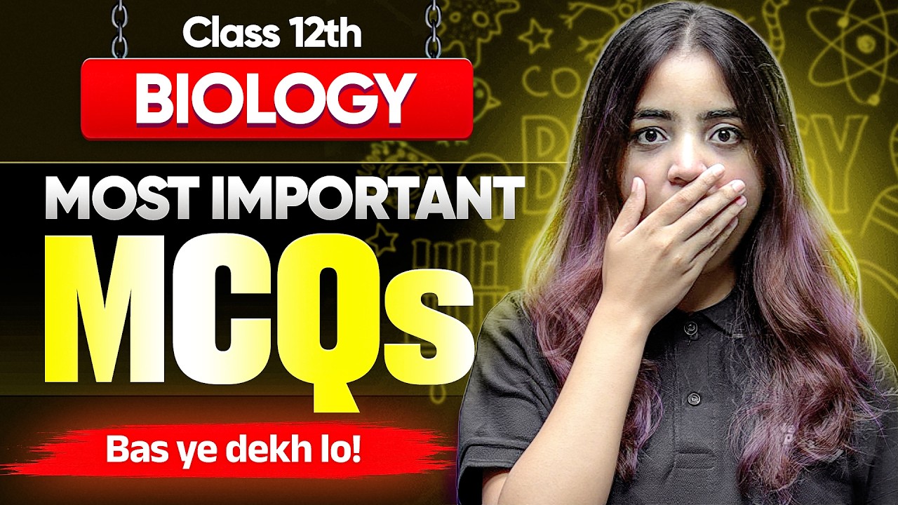 Class 12 Biology - Most Important MCQs🔥 | 12th Biology Imp Questions for CBSE Board Exam 2026