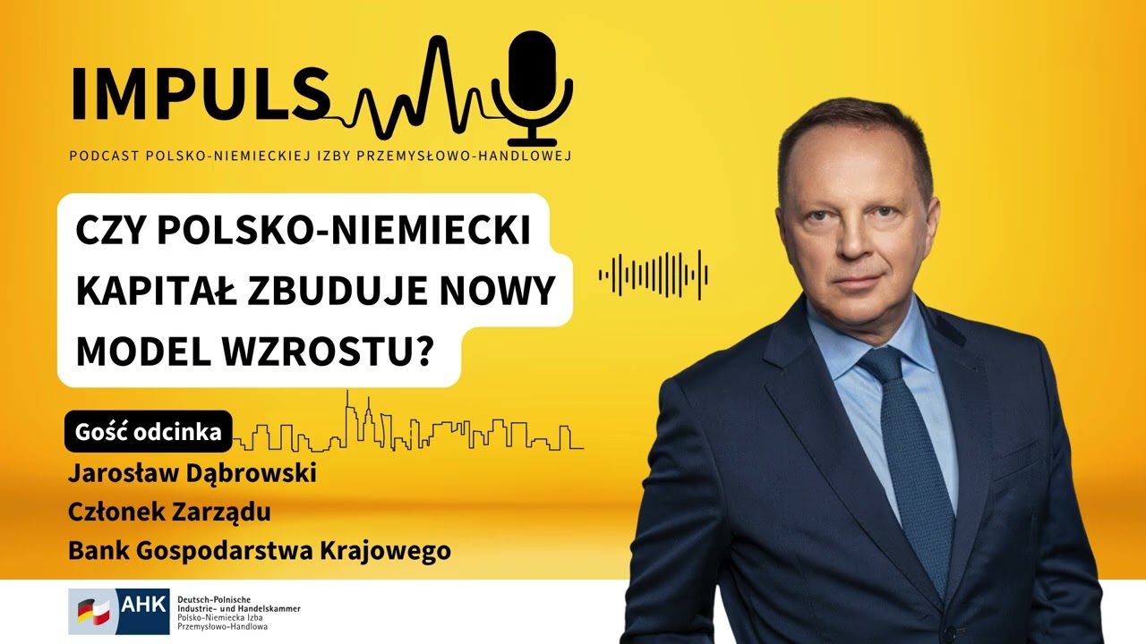 #10 Impuls: Czy polsko-niemiecki kapitał zbuduje nowy model wzrostu? | Jarosław Dąbrowski, BGK