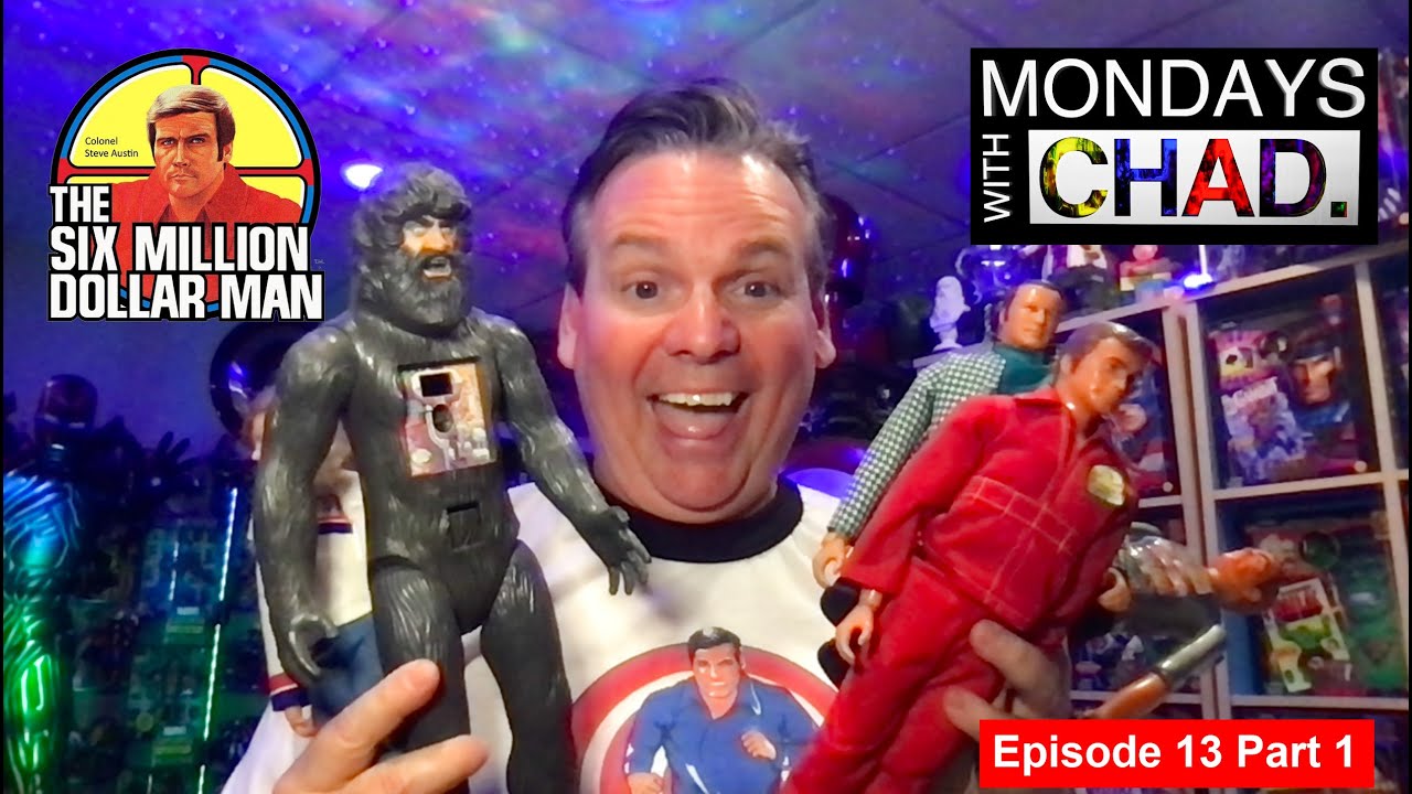 Unleashing The Six Million Dollar Man Toys Part 1 | Mondays with Chad | Episode 13