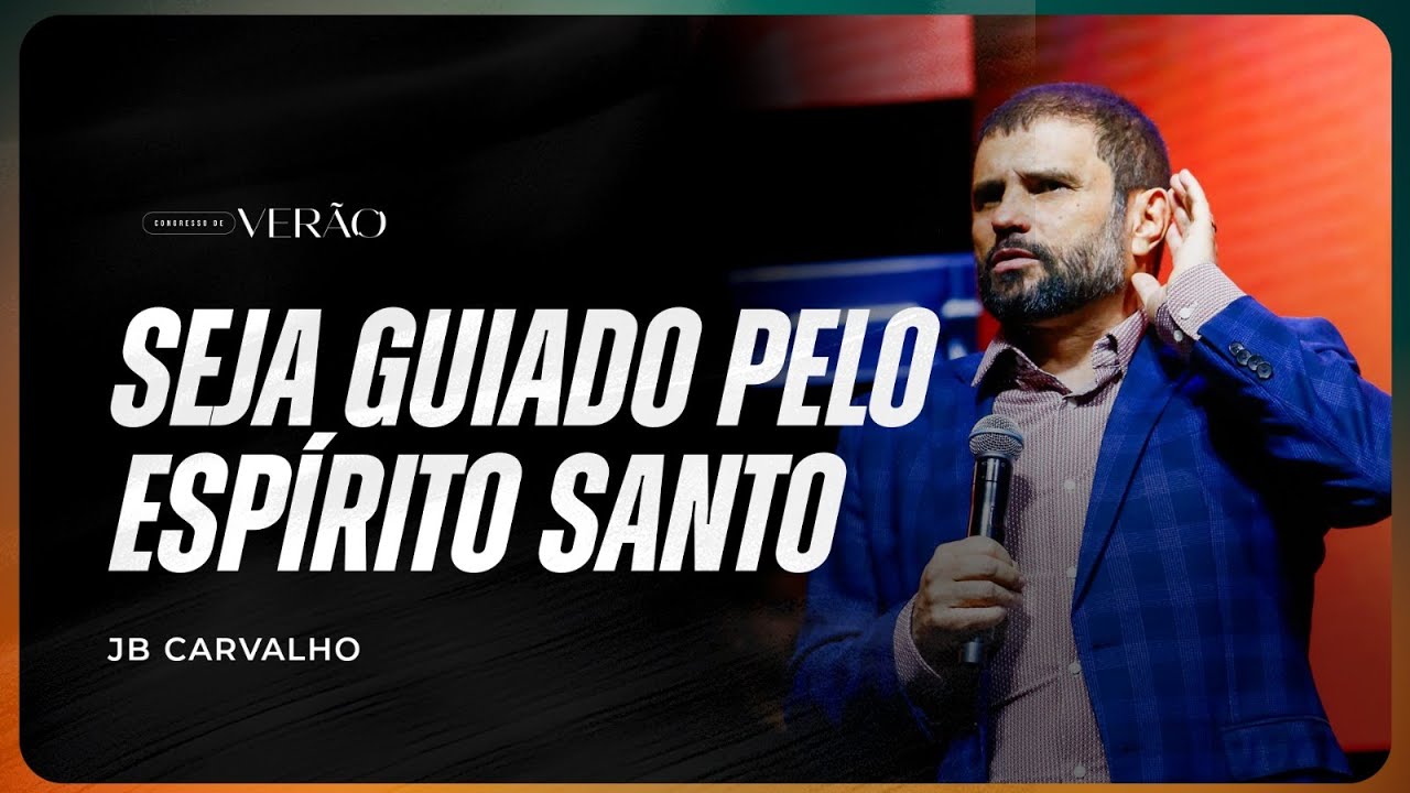 Seja guiado pelo Espírito Santo | JB Carvalho