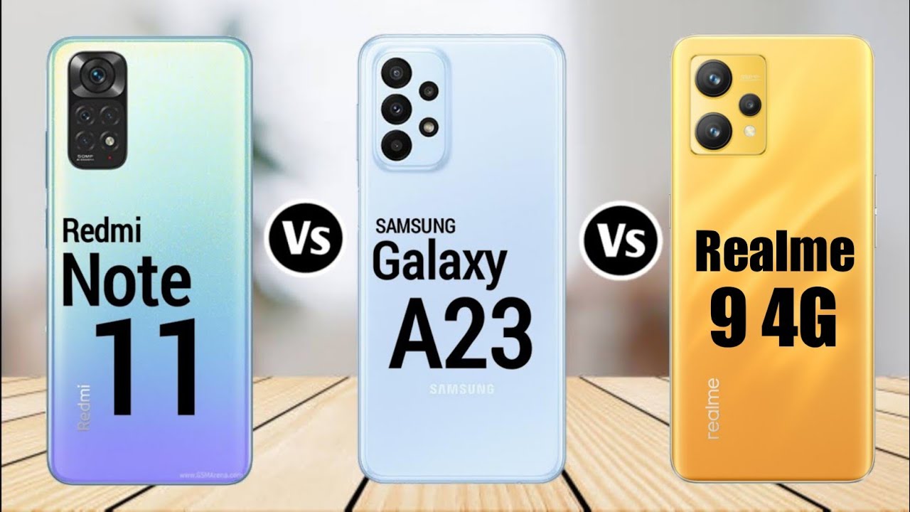 Redmi Note 11 Vs Samsung Galaxy A23 Vs Realme 9