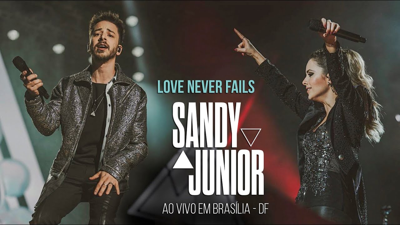 Sandy & Junior LOVE NEVER FAILS Nossa História ao vivo em Brasília - DF 20/07/2019 [FULL HD]