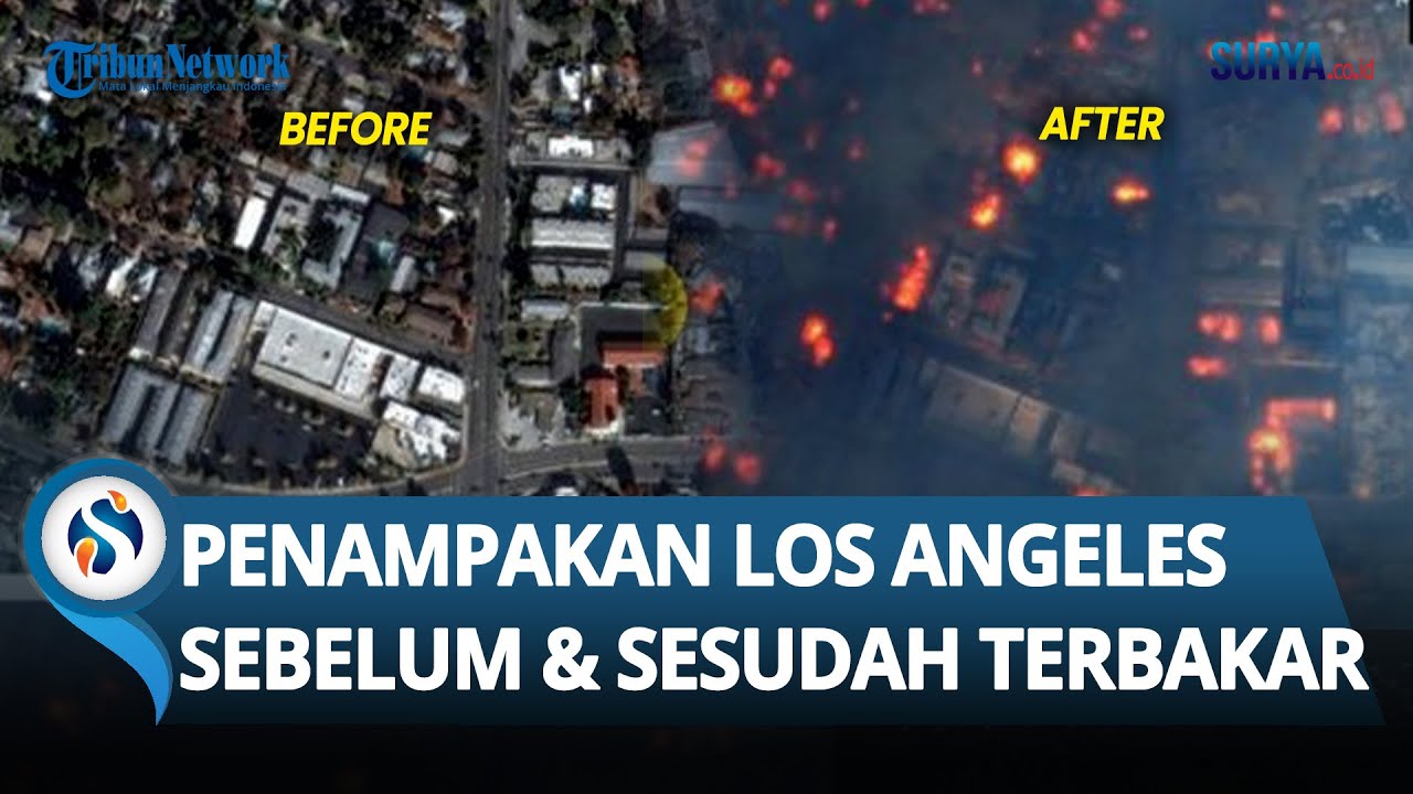 BEDA JAUH! Inilah PENAMPAKAN Los Angeles Sebelum dan Sesudah Kebakaran HEBAT Bak 'Neraka'