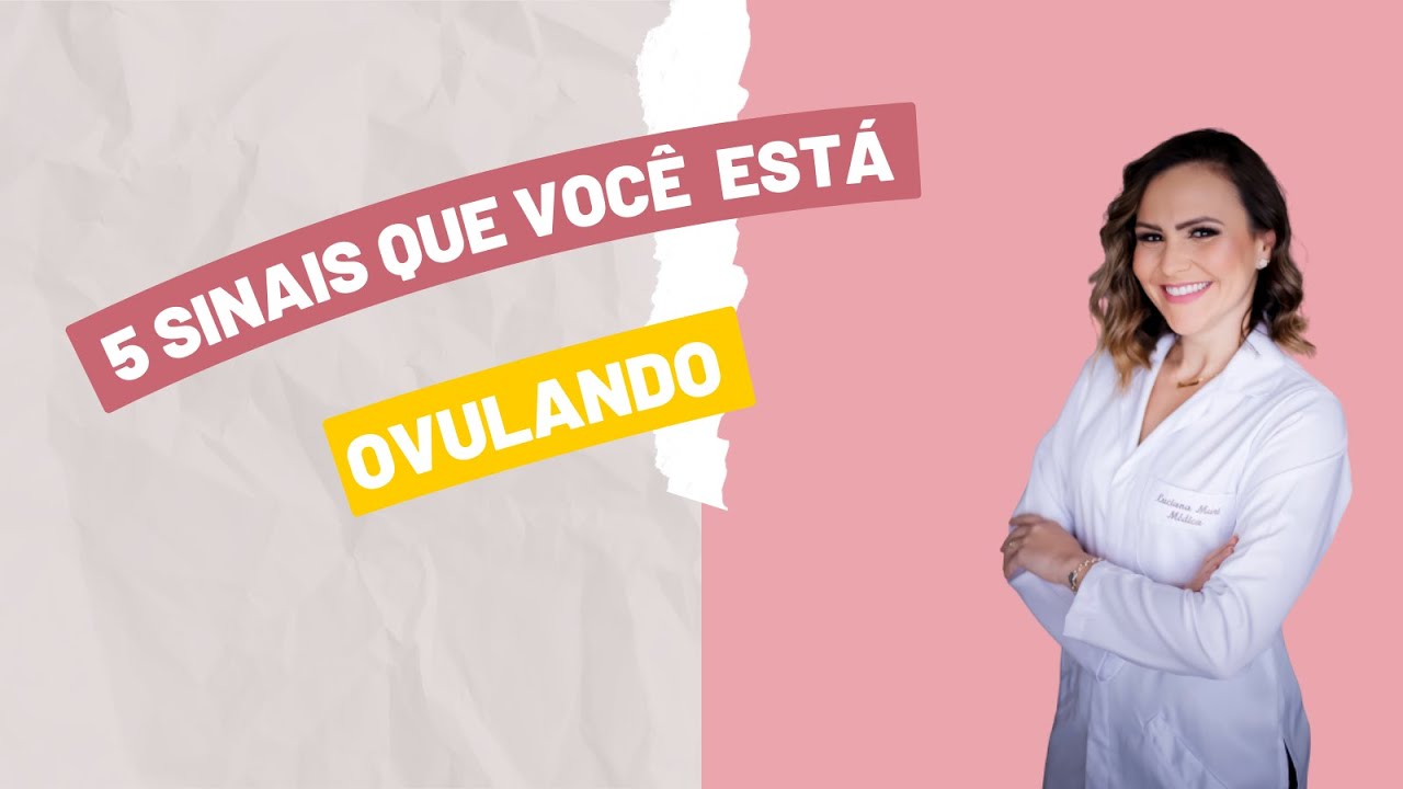 5 SINAIS QUE VOCÊ  ESTÁ OVULANDO - OVULAÇÃO - PERÍODO  FÉRTIL - GINECOLOGIA E OBSTETRÍCIA - MEDICINA