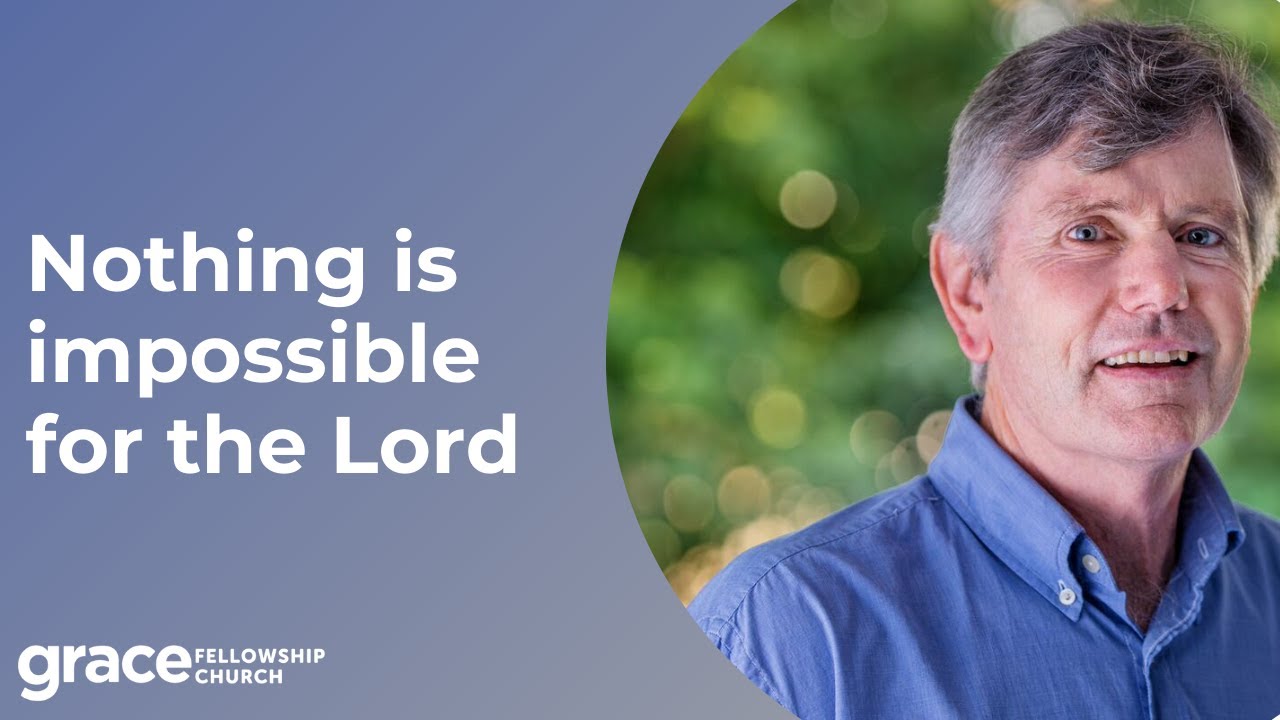 Nothing Is Impossible For The Lord - Neil Martin - Oct. 3, 2021
