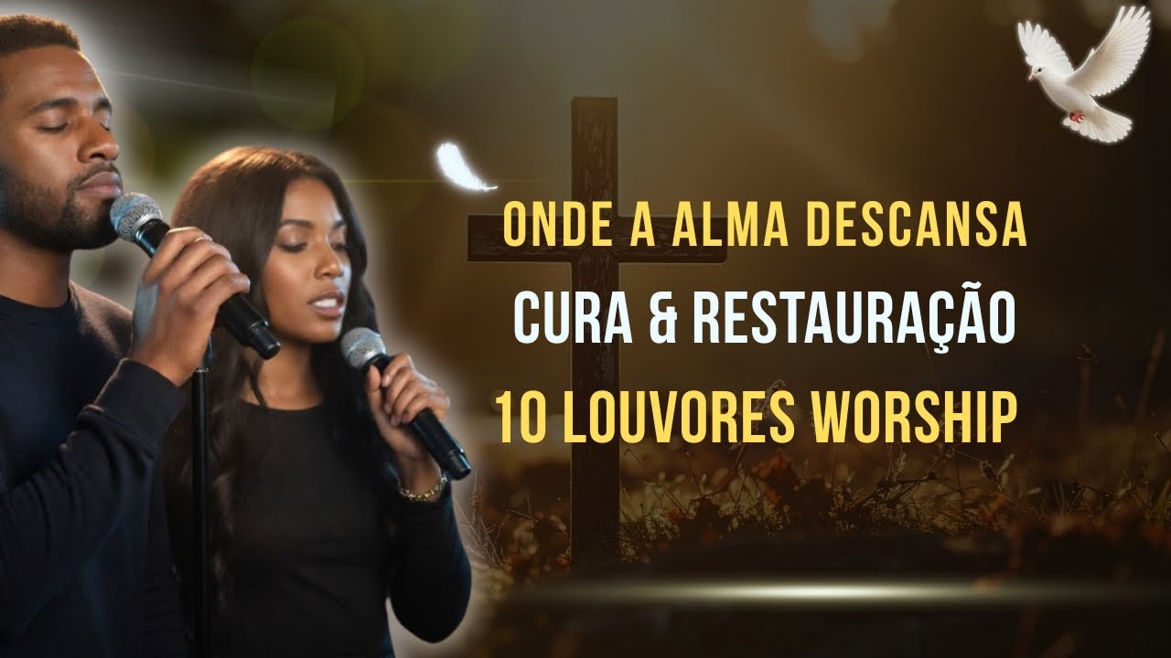 ONDE A ALMA DESCANSA | Coletânea Gospel Worship de Cura e Restauração