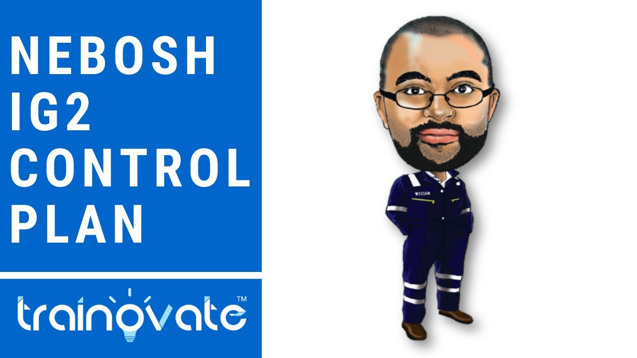 NEBOSH IG2 Exam tips (effective control plan) IG2