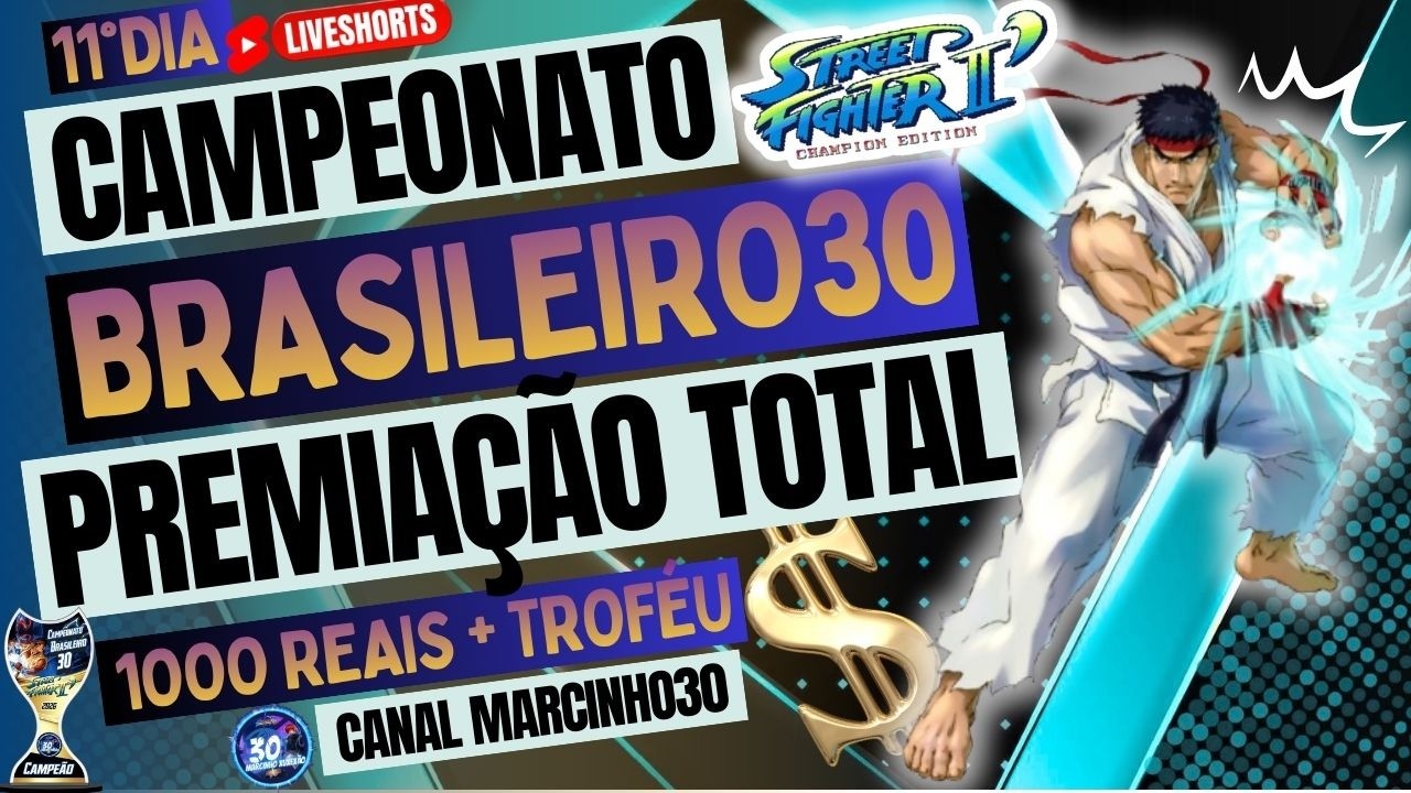 SHORT 11°DIA CAMPEONATO BRASILEIRO30 STREET FIGHTER CHAMPION EDITION PREMIAÇÃO TOTAL 1K REAIS+TROFÉU