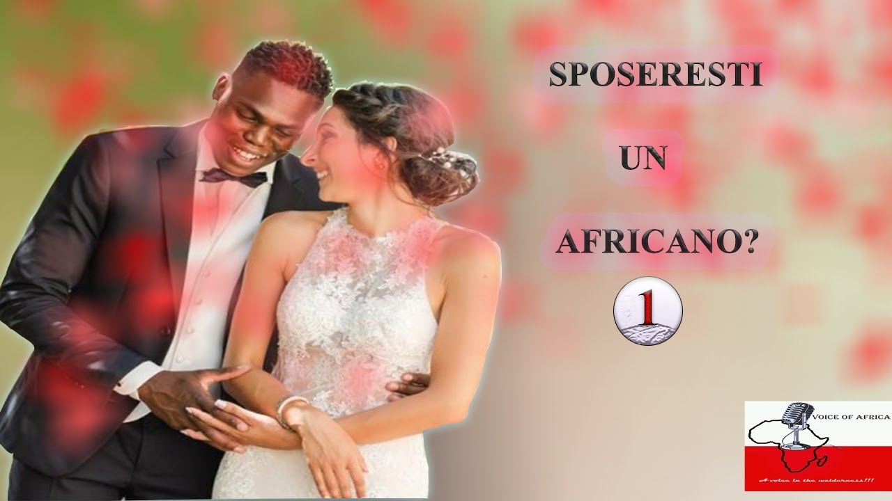 SPOSERESTI UN AFRICANO?