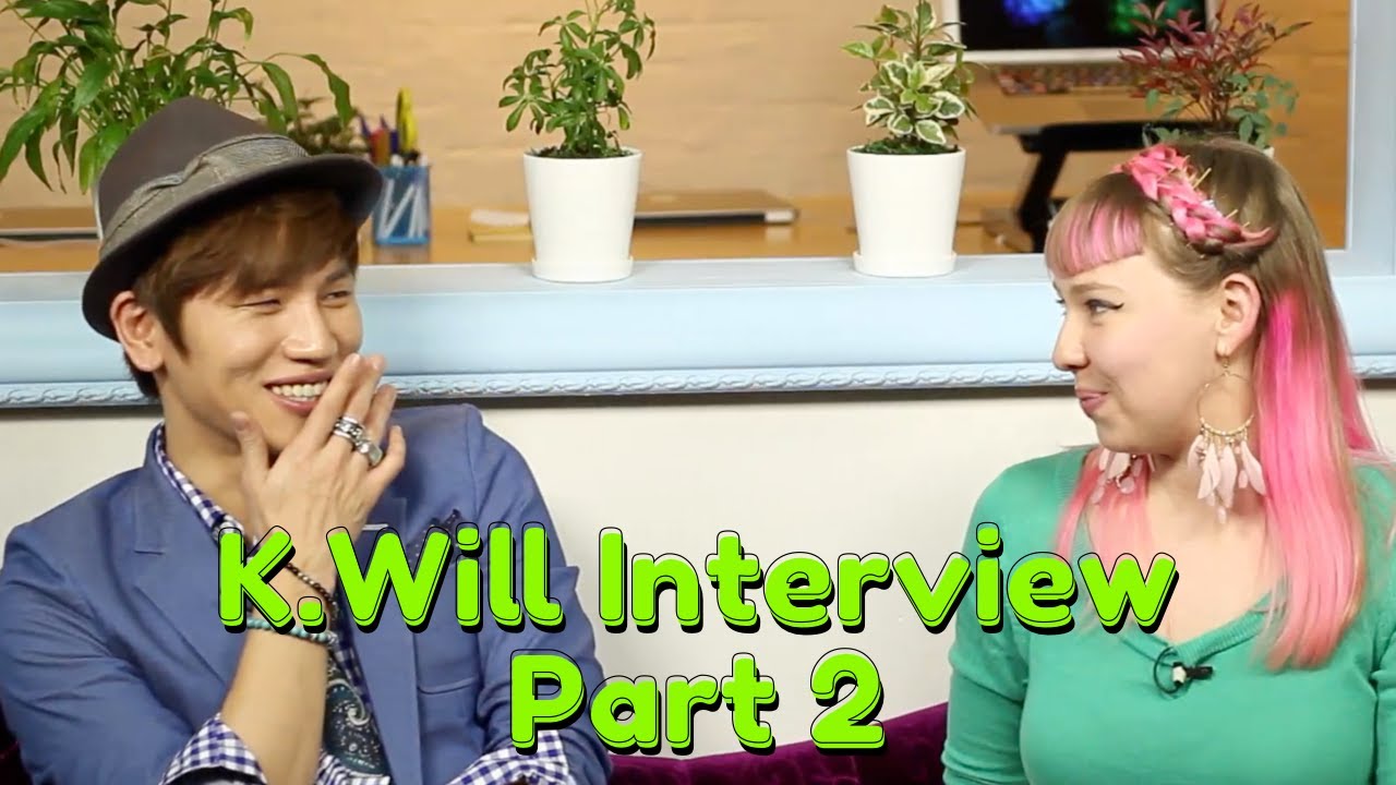 K.Will Interview - Part 2