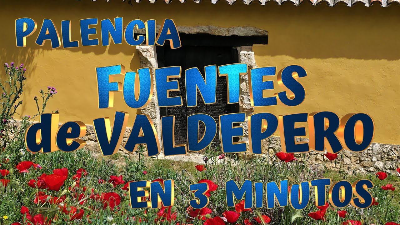 Conoce FUENTES DE VALDEPERO en tres minutos. En PALENCIA - CASTILLA Y LE&Oacute;N.